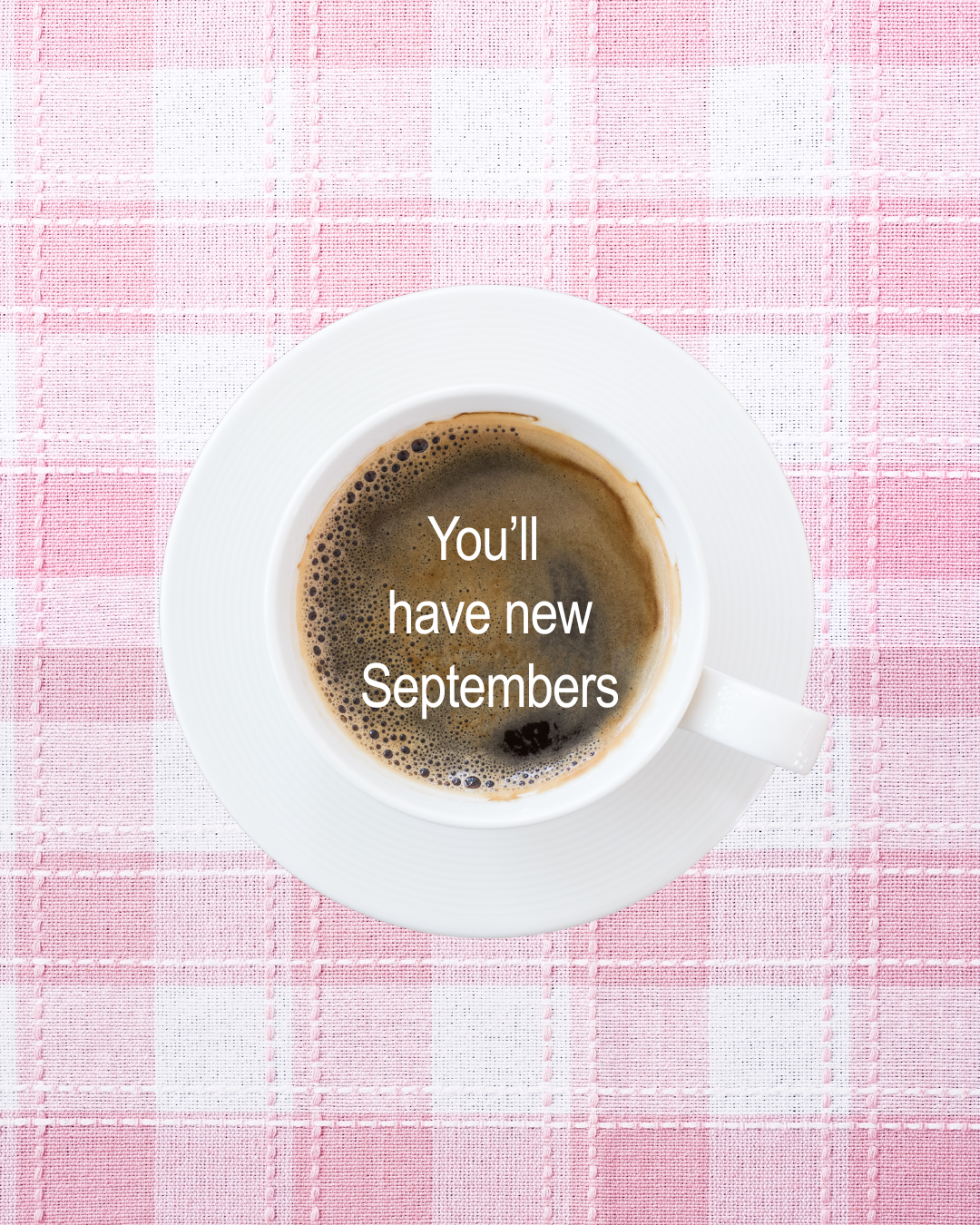 You'll Have New Septembers Innocent Graphic Print
