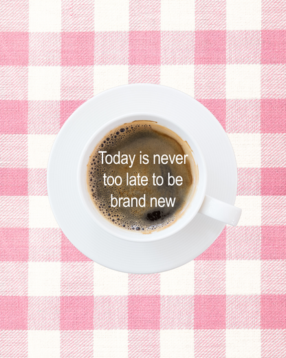 Today Is Never Too Late to be Brand New Innocent Graphic Print