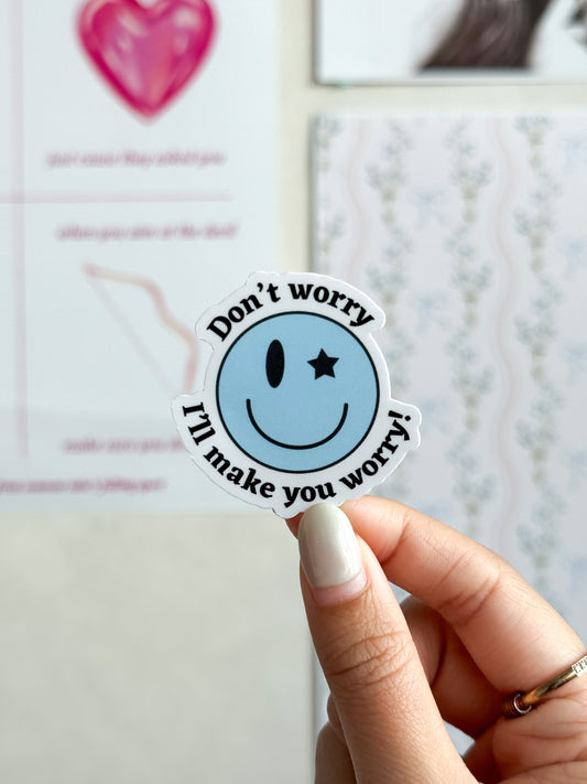 Don't worry, I'll Make You Worry Smiley Face Sabrina Carpenter Vinyl Sticker