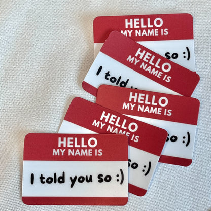 I Told You So Nametag Sticker