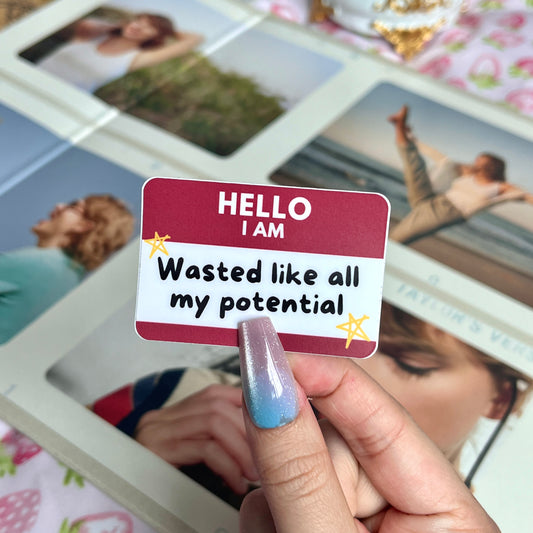 Wasted Like All My Potential Nametag Sticker