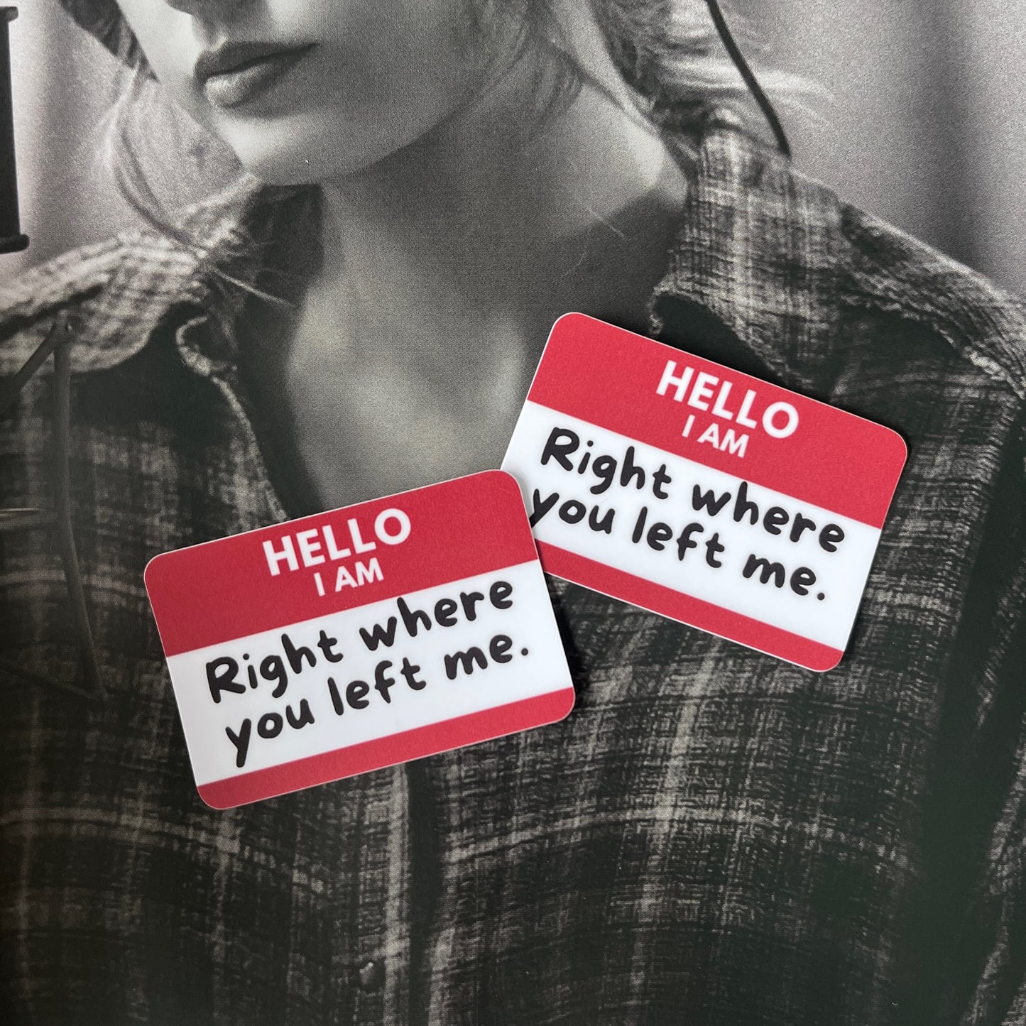 Right Where You Left Me Nametag Sticker