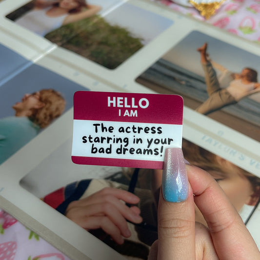 Actress Starring In Your Bad Dreams Nametag Sticker